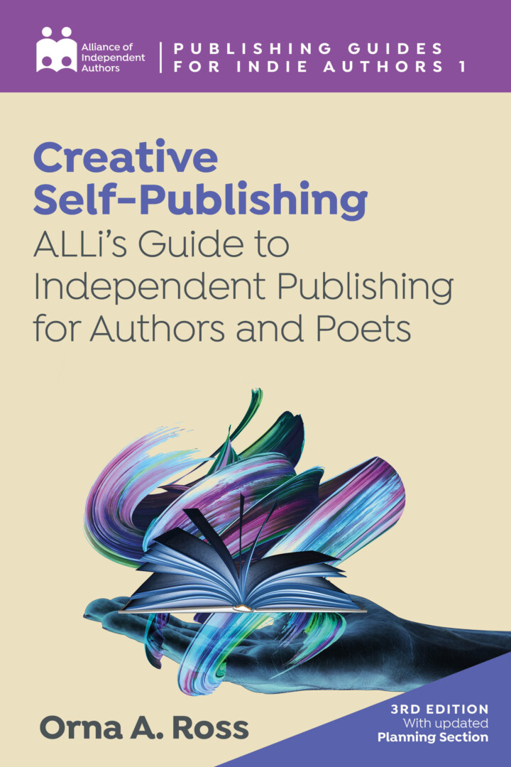 Creative Self-Publishing: ALLi’s Guide To Independent Publishing For Authors And Poets